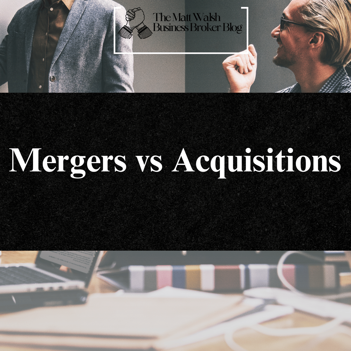 Mergers vs Acquisitions: Differences explained